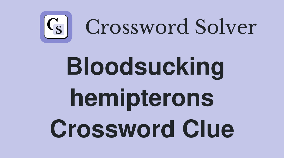 Bloodsucking hemipterons Crossword Clue