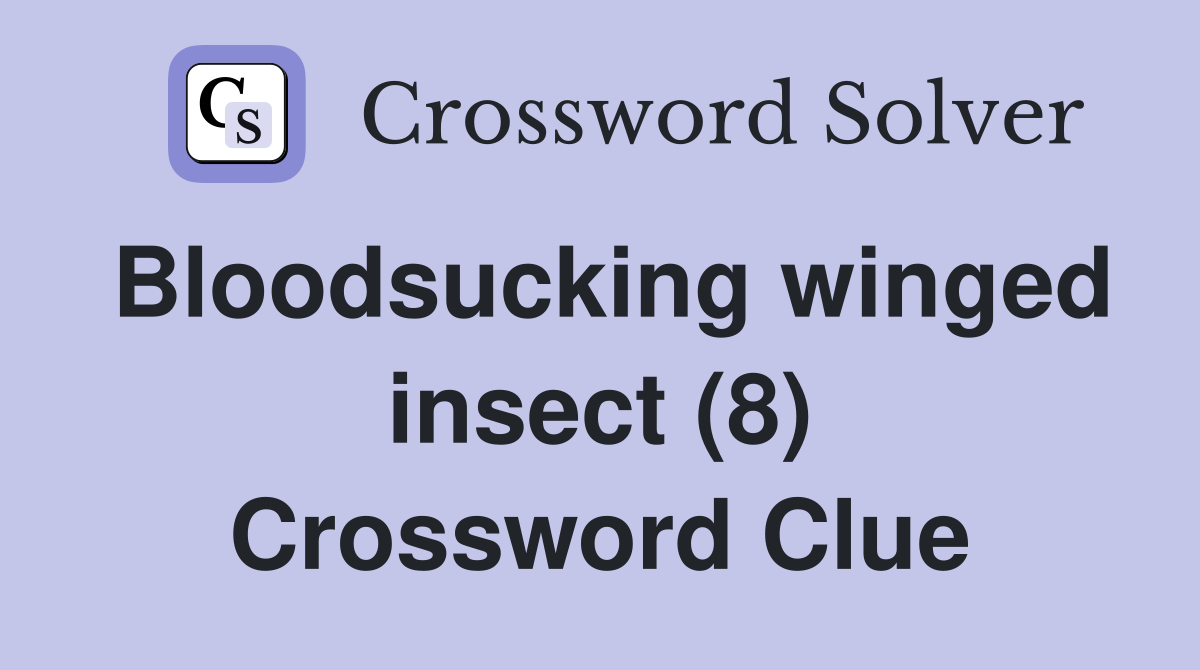 Bloodsucking winged insect (8) Crossword Clue