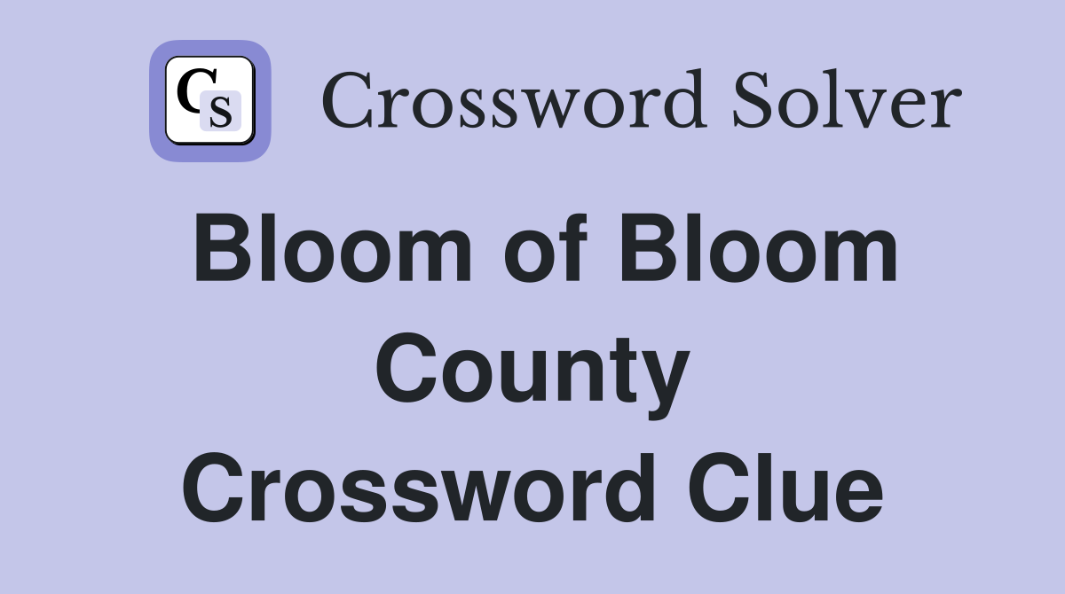 Bloom of Bloom County Crossword Clue