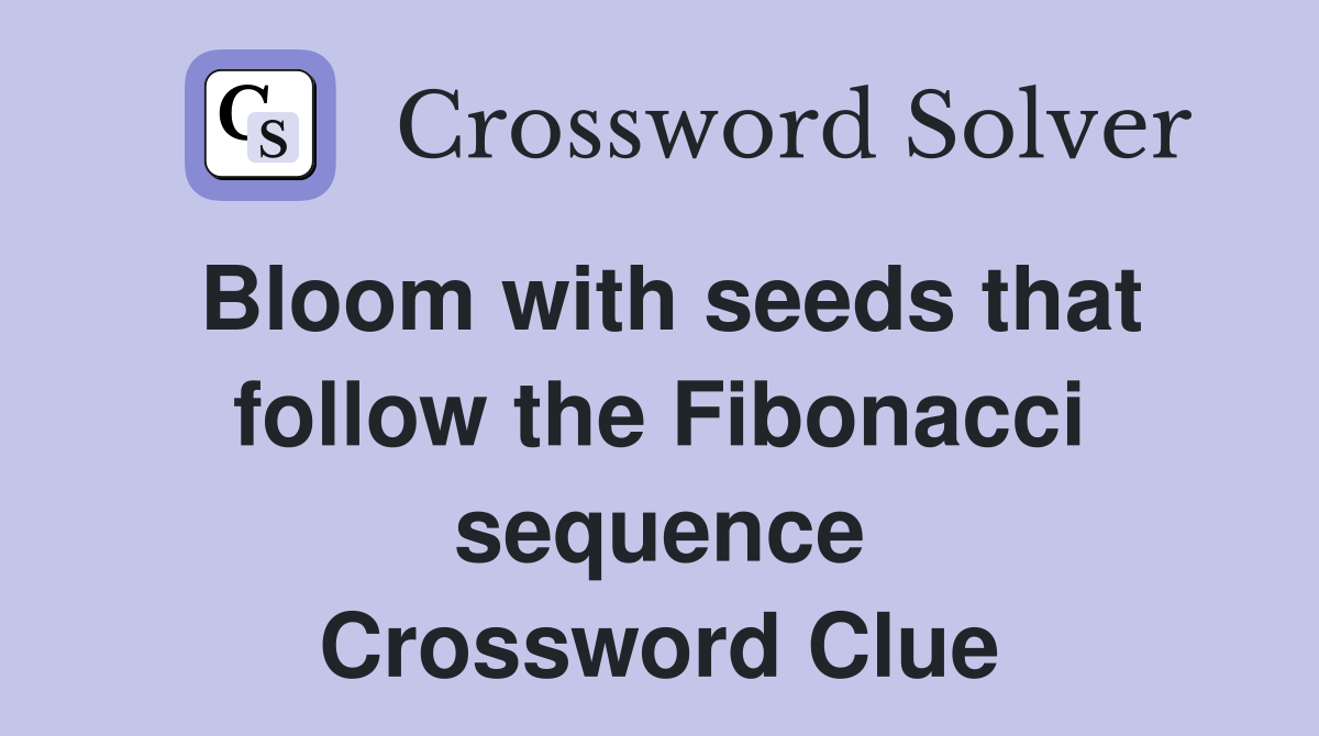 Bloom with seeds that follow the Fibonacci sequence Crossword Clue