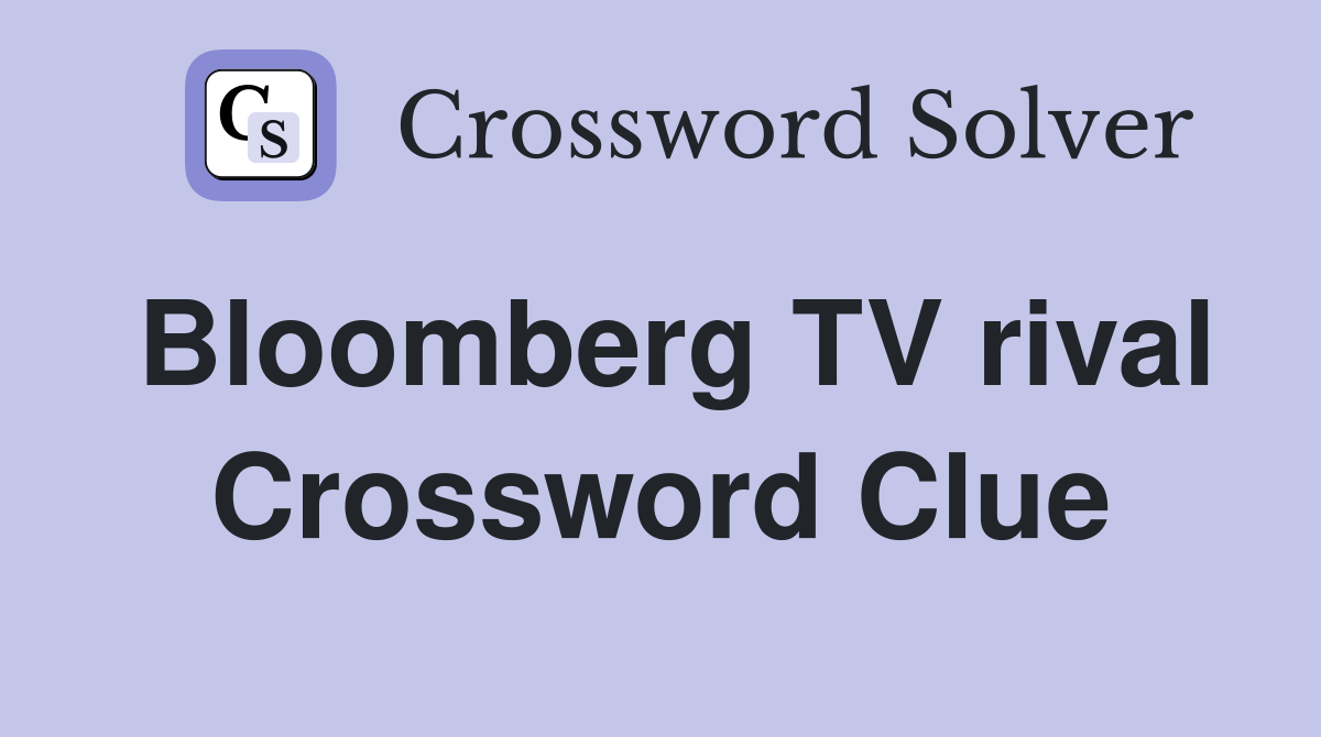 Bloomberg TV rival Crossword Clue