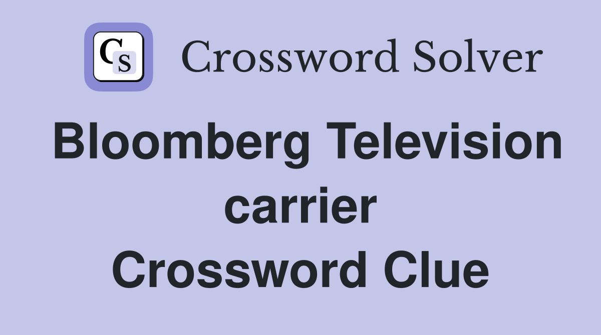 Bloomberg Television carrier Crossword Clue