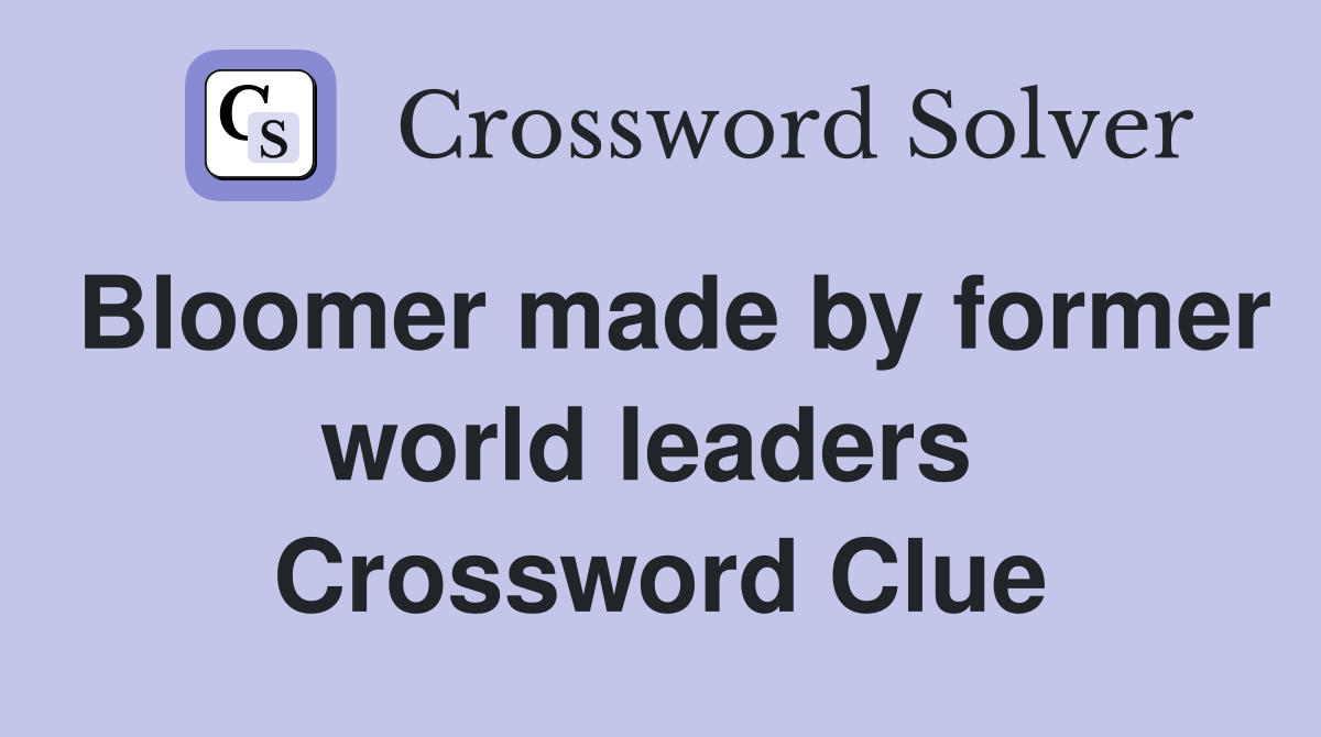 Bloomer made by former world leaders  Crossword Clue