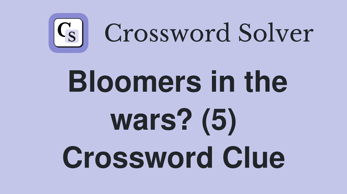 Bloomers in the wars? (5) Crossword Clue