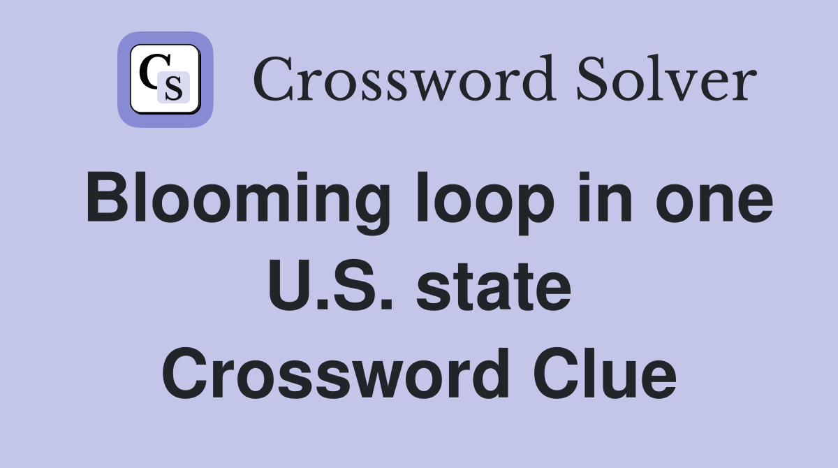 Blooming loop in one U.S. state Crossword Clue