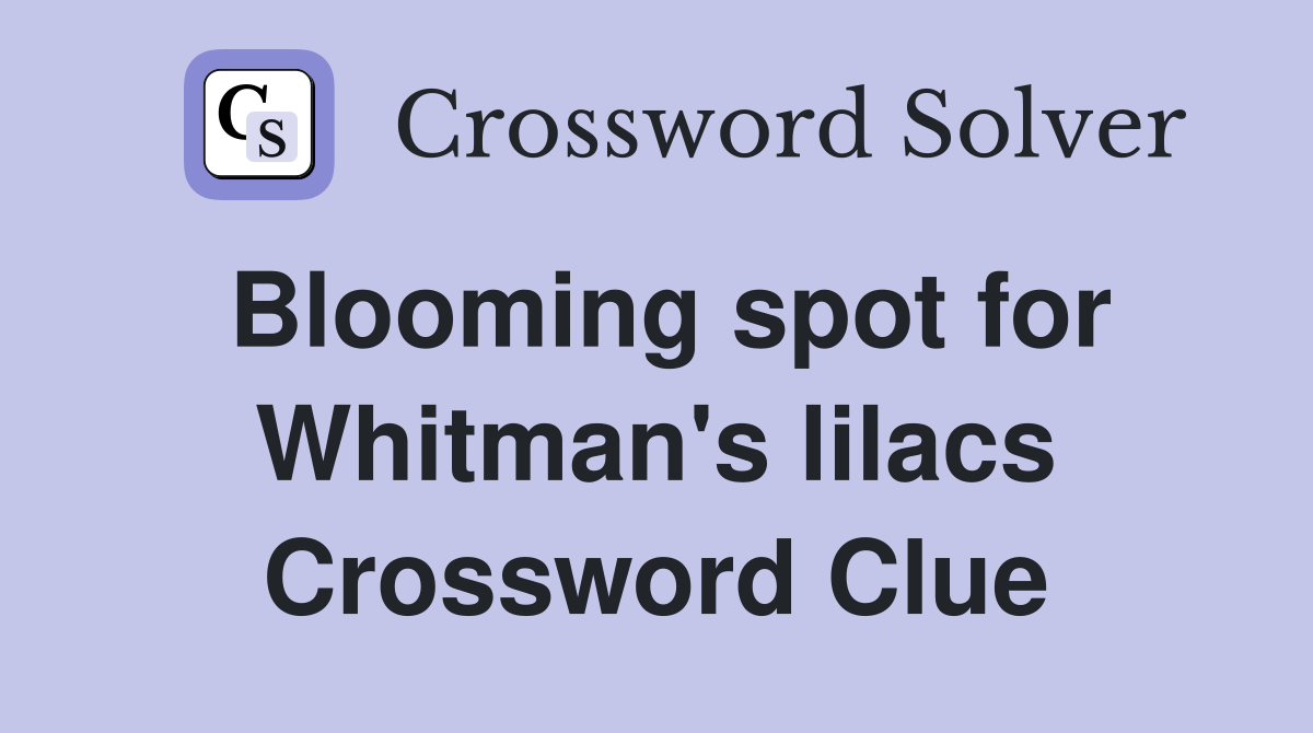 Blooming spot for Whitman's lilacs Crossword Clue