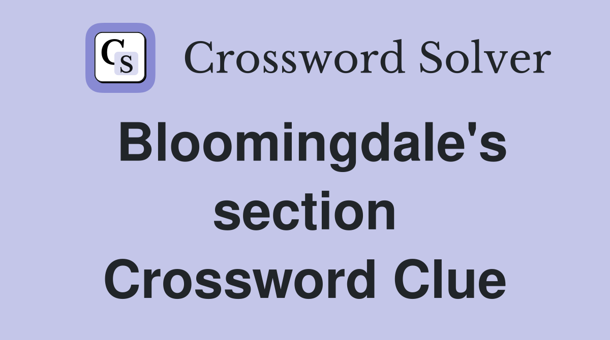 Bloomingdale's section Crossword Clue