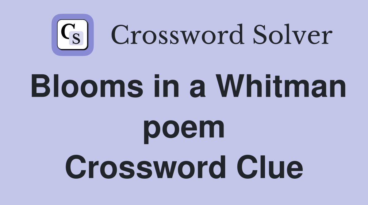 Blooms in a Whitman poem Crossword Clue