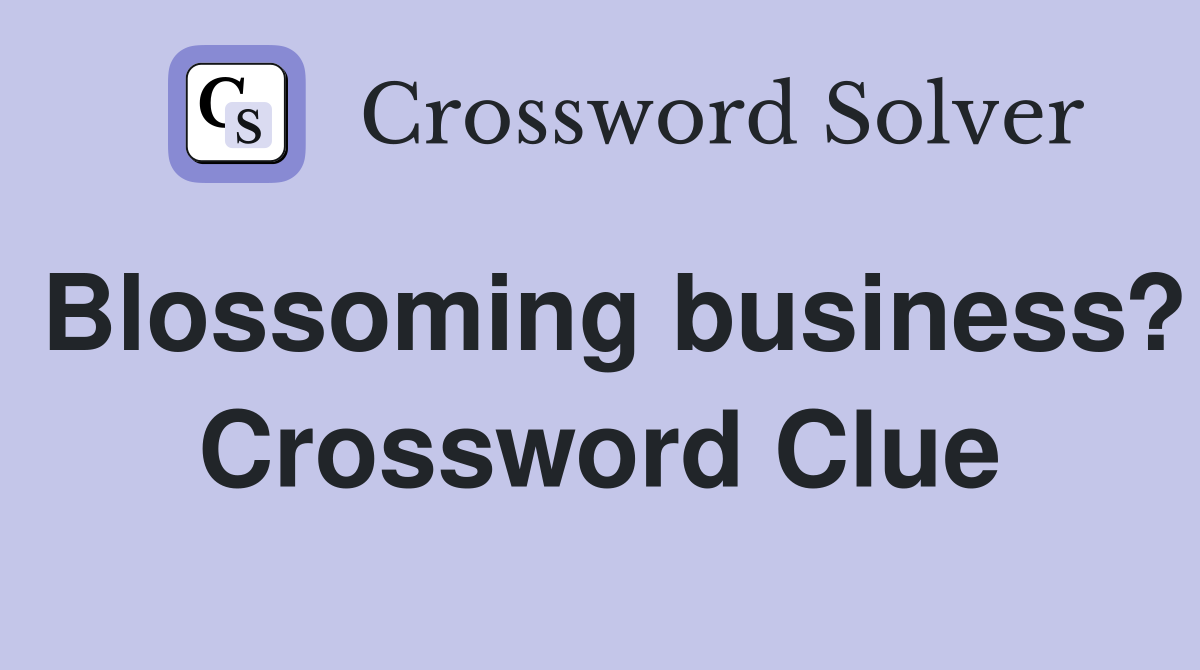 Blossoming business? Crossword Clue