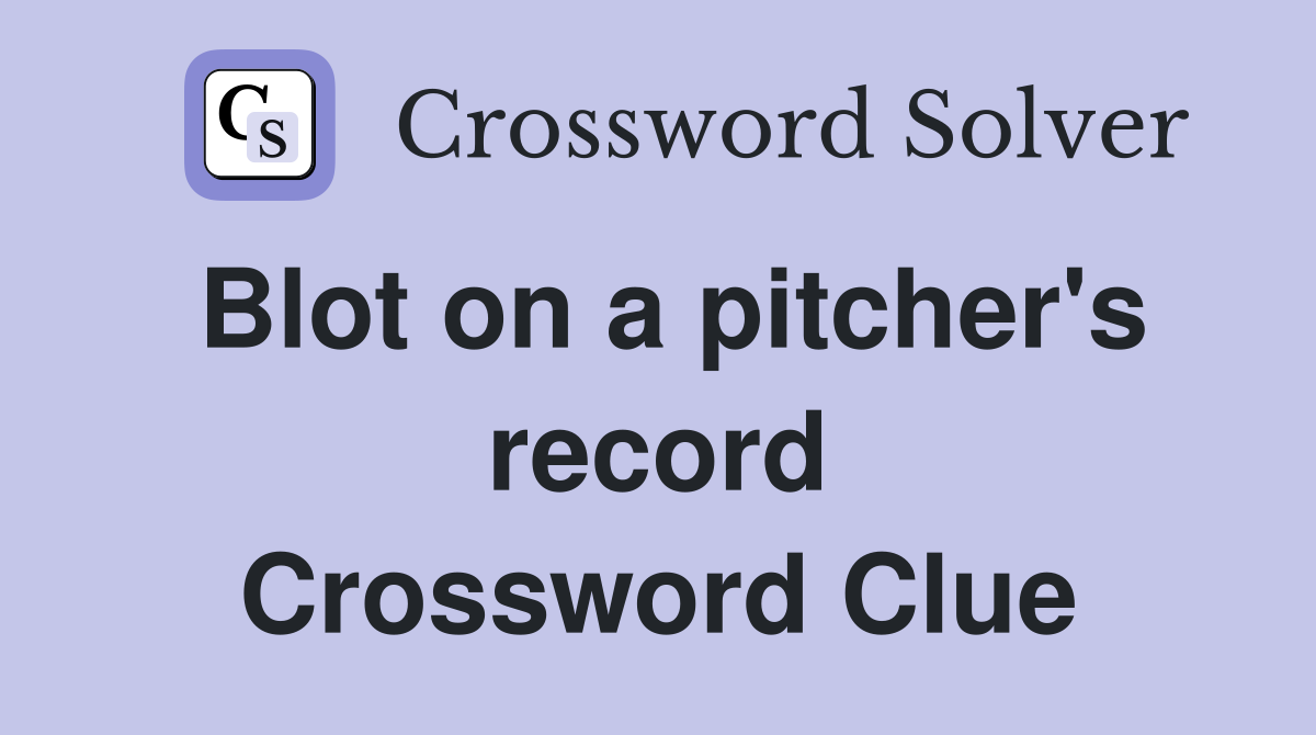 Blot on a pitcher's record Crossword Clue
