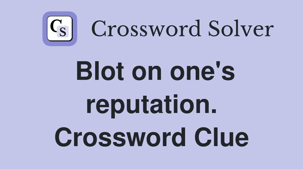 Blot on one's reputation. Crossword Clue