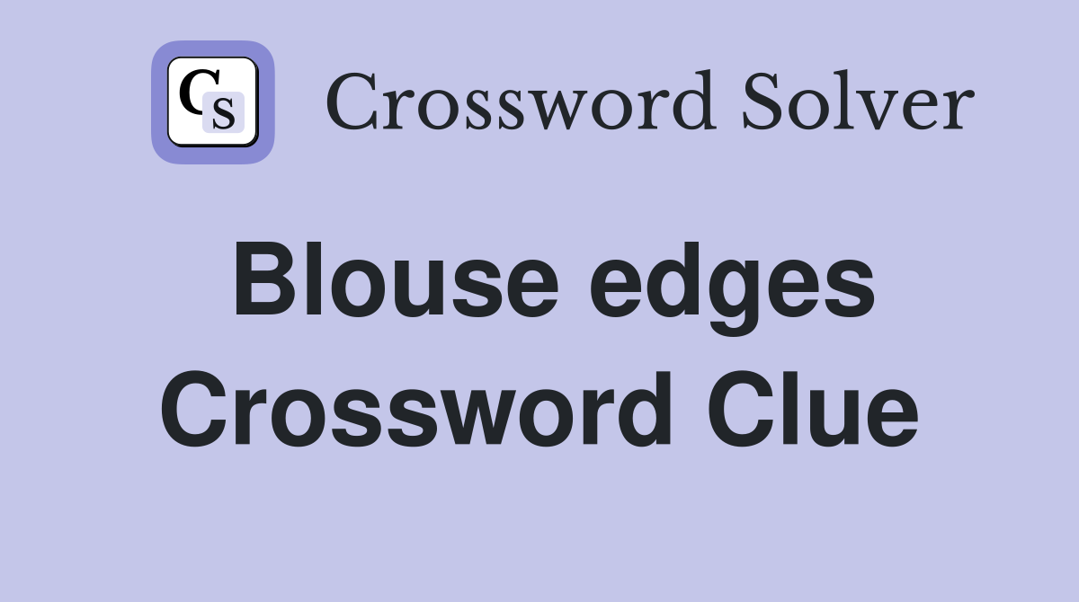 Blouse edges Crossword Clue