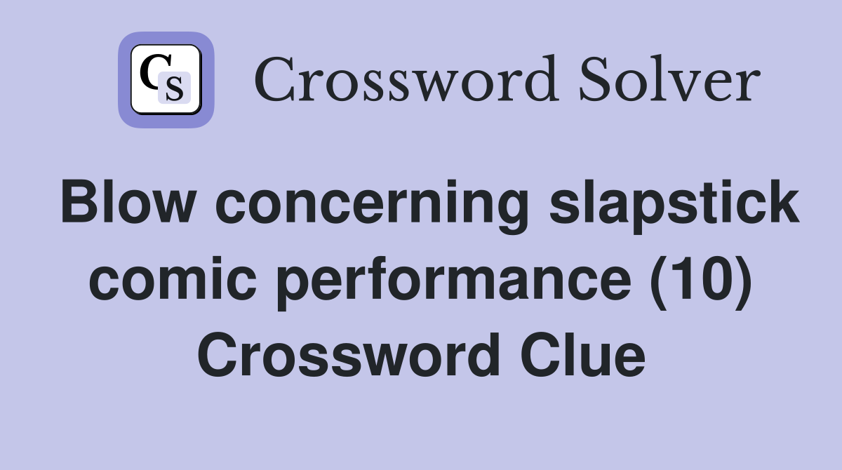 Blow concerning slapstick comic performance (10) Crossword Clue