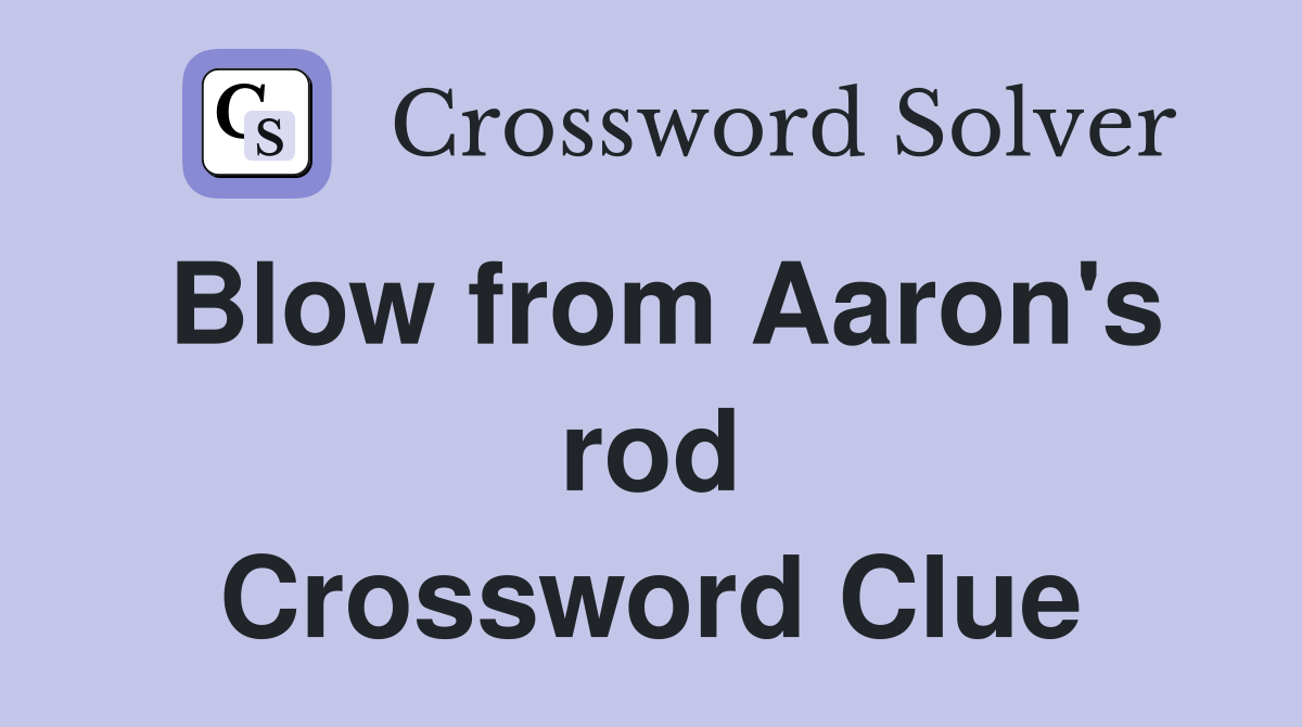 Blow from Aaron's rod Crossword Clue