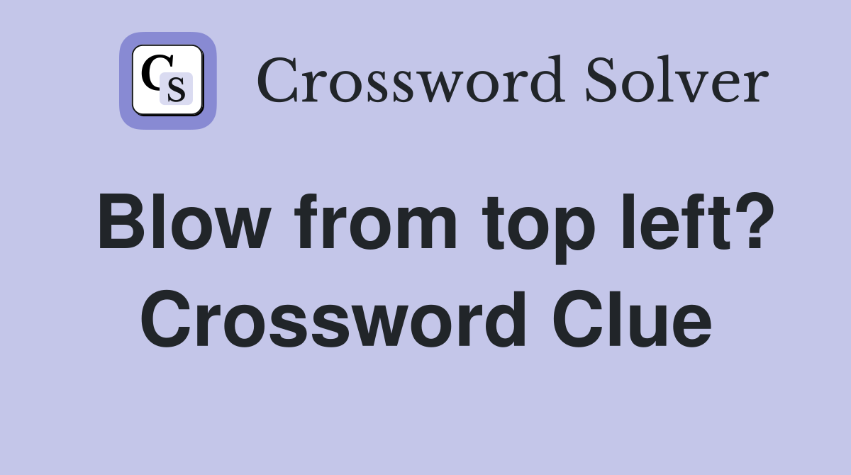 Blow from top left? Crossword Clue