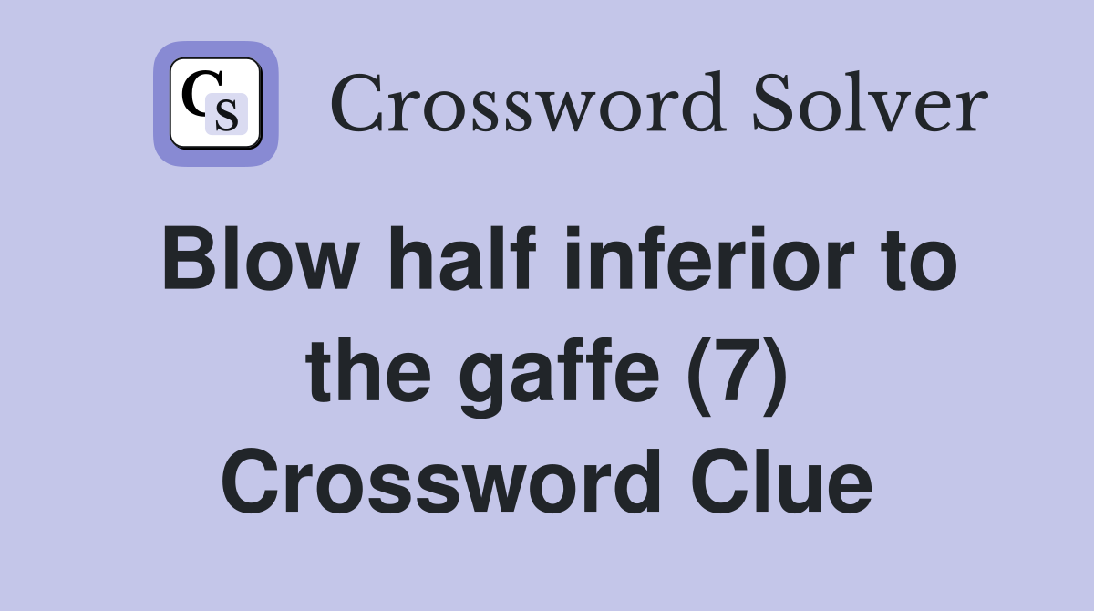 Blow half inferior to the gaffe (7) Crossword Clue