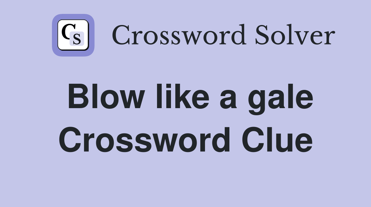 Blow like a gale Crossword Clue