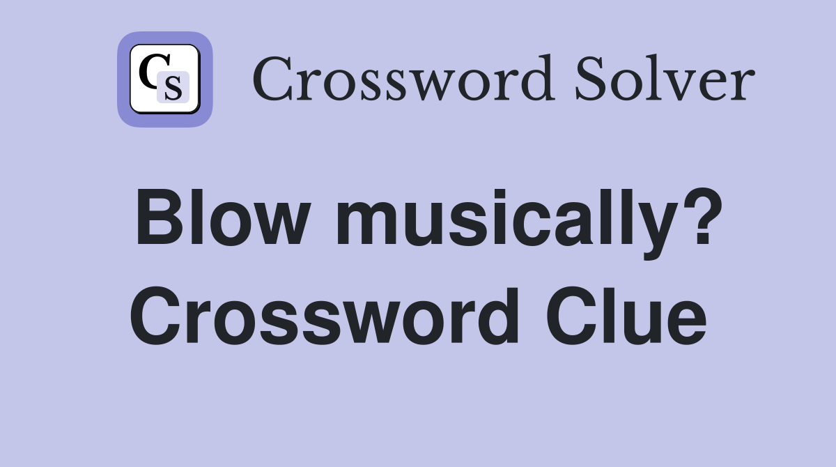 Blow musically? Crossword Clue