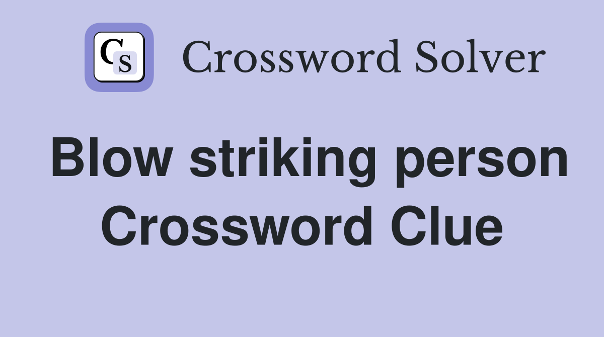 Blow striking person Crossword Clue