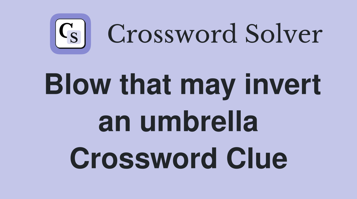 Blow that may invert an umbrella Crossword Clue