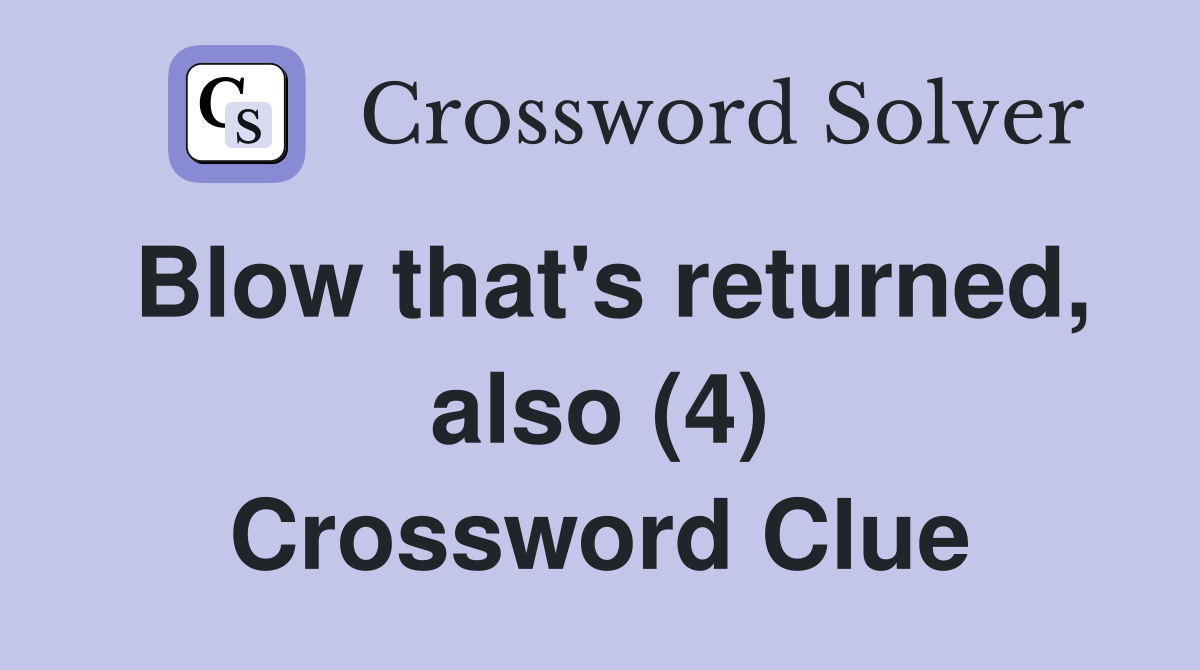 Blow that's returned, also (4) Crossword Clue