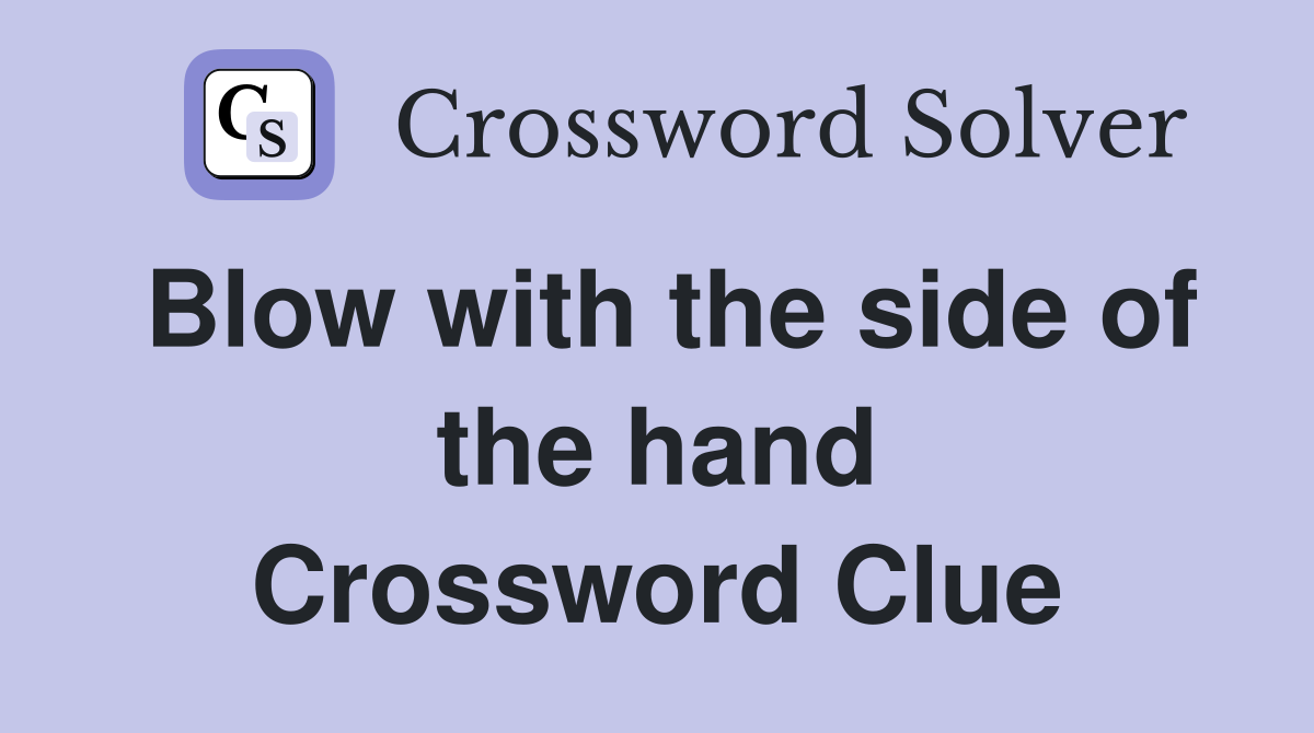 Blow with the side of the hand Crossword Clue