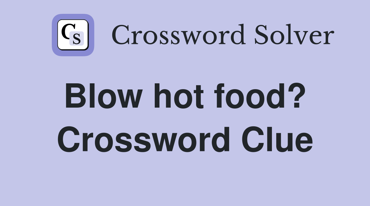 Blow hot food?  Crossword Clue