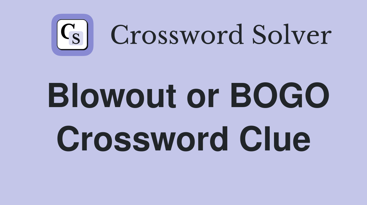 Blowout or BOGO Crossword Clue