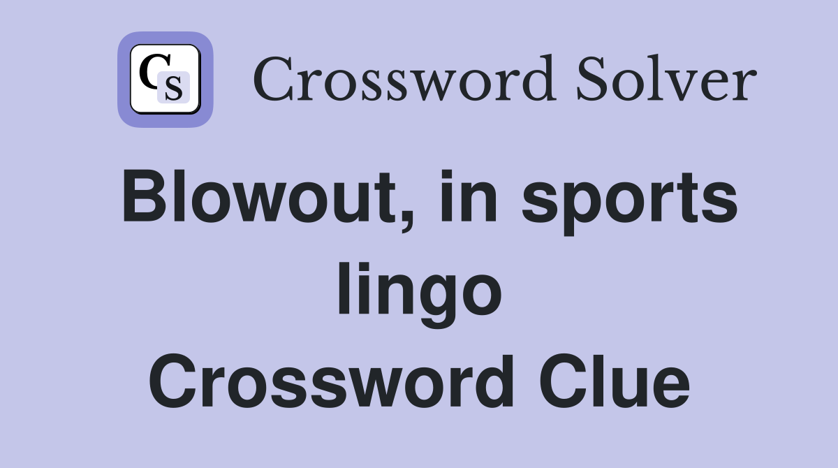 Blowout, in sports lingo Crossword Clue