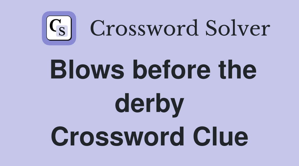 Blows before the derby Crossword Clue
