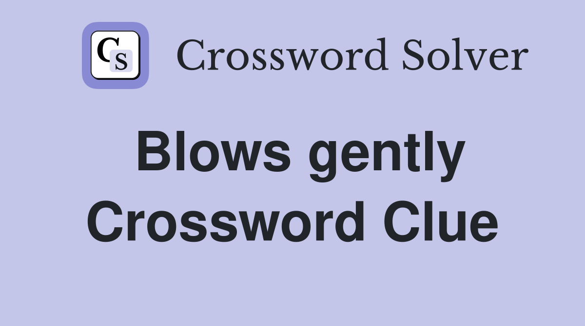 Blows gently Crossword Clue