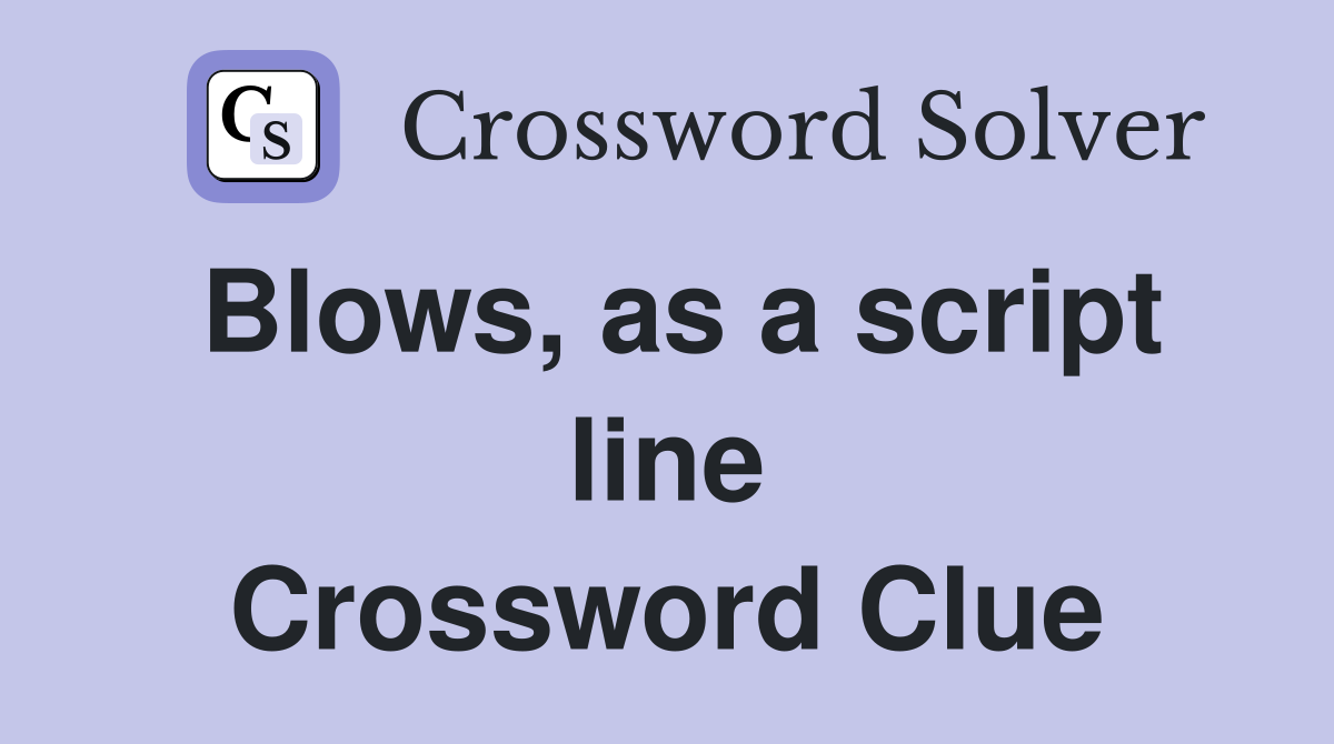 Blows, as a script line Crossword Clue