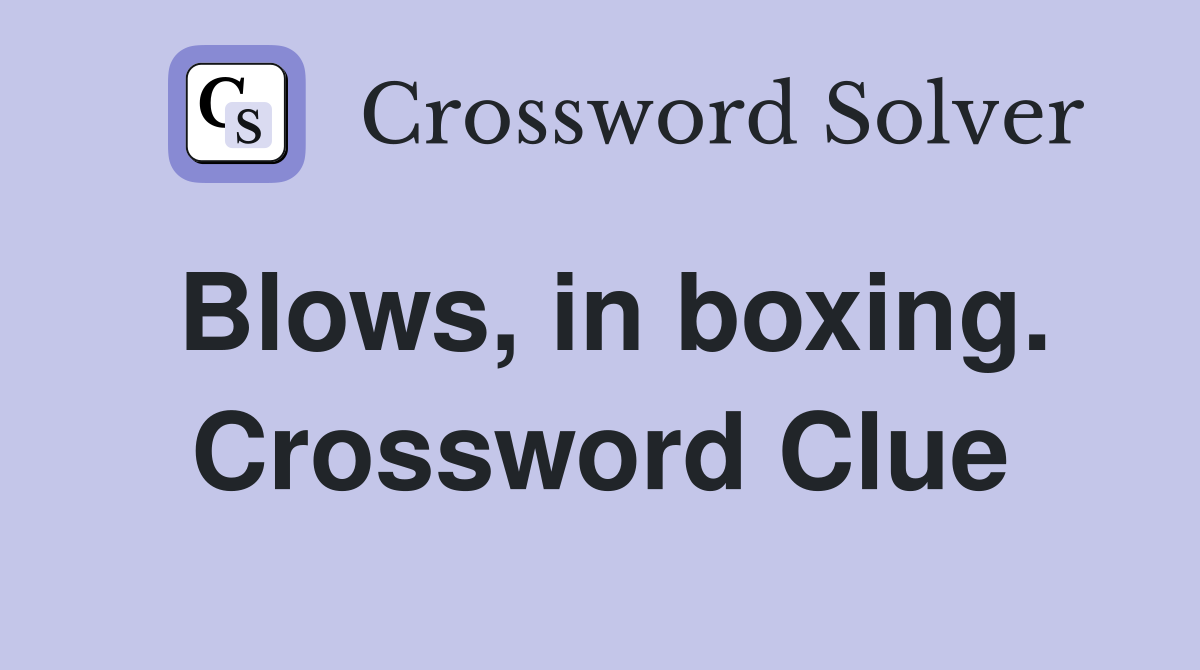 Blows, in boxing. Crossword Clue