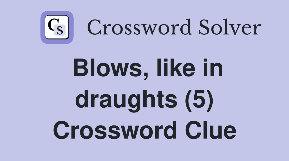 Blows, like in draughts (5) Crossword Clue
