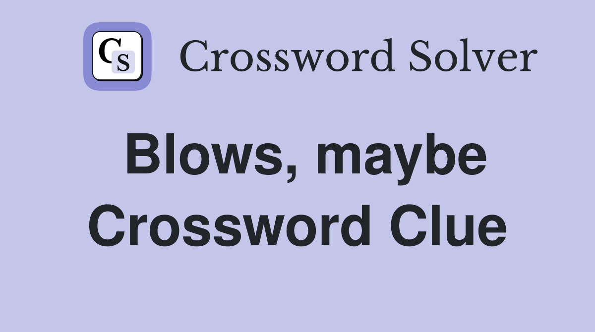 Blows, maybe Crossword Clue