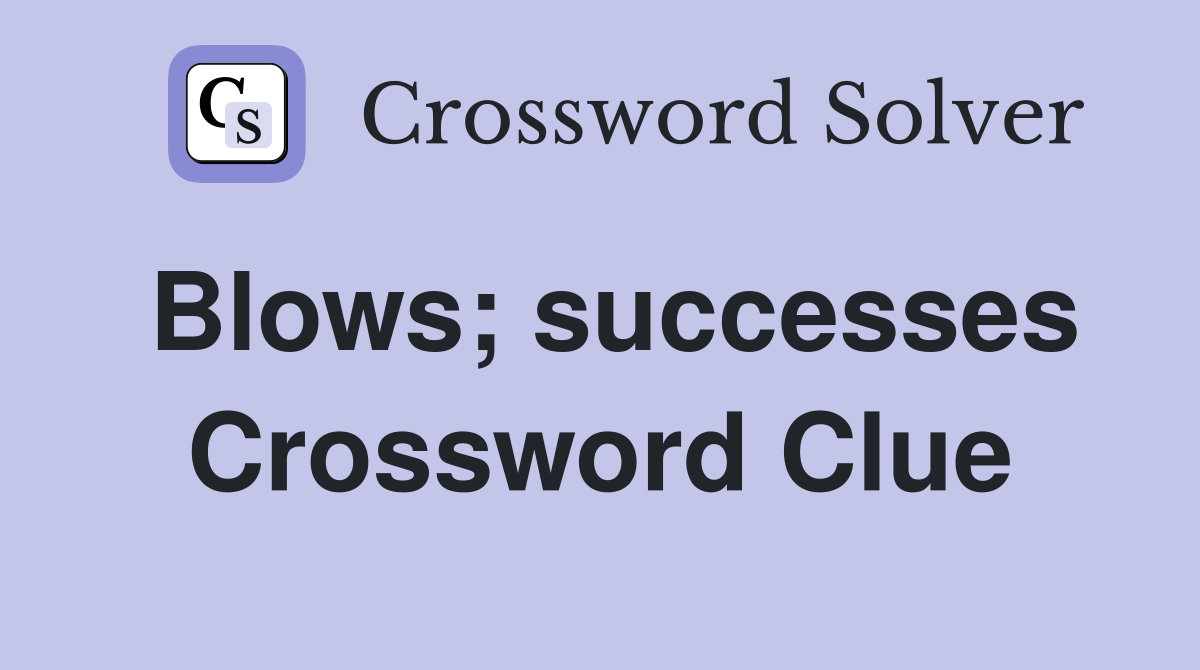 Blows; successes Crossword Clue