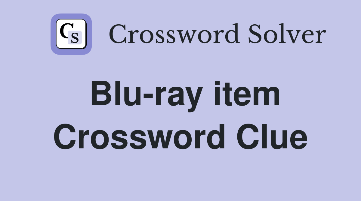 Blu-ray item Crossword Clue