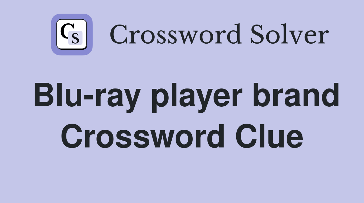 Blu-ray player brand Crossword Clue