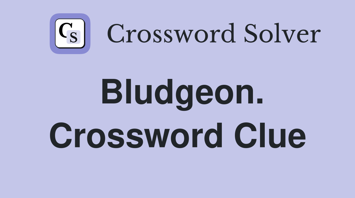Bludgeon. Crossword Clue