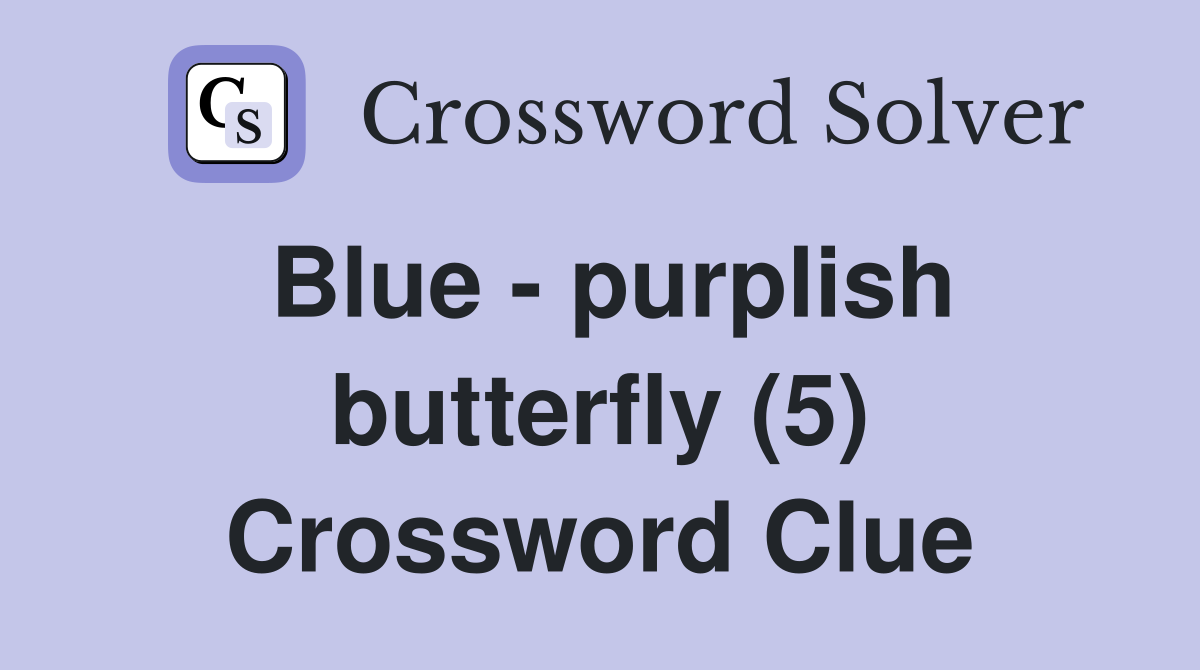 Blue - purplish butterfly (5) Crossword Clue
