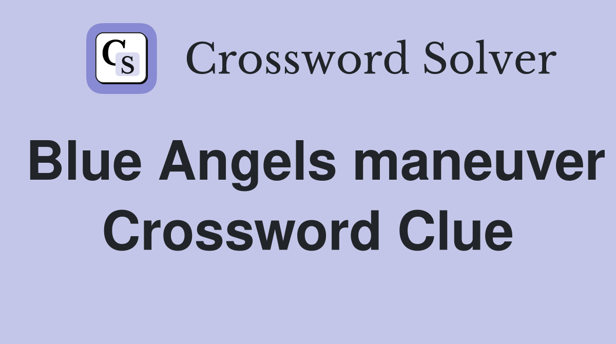 Blue Angels maneuver Crossword Clue