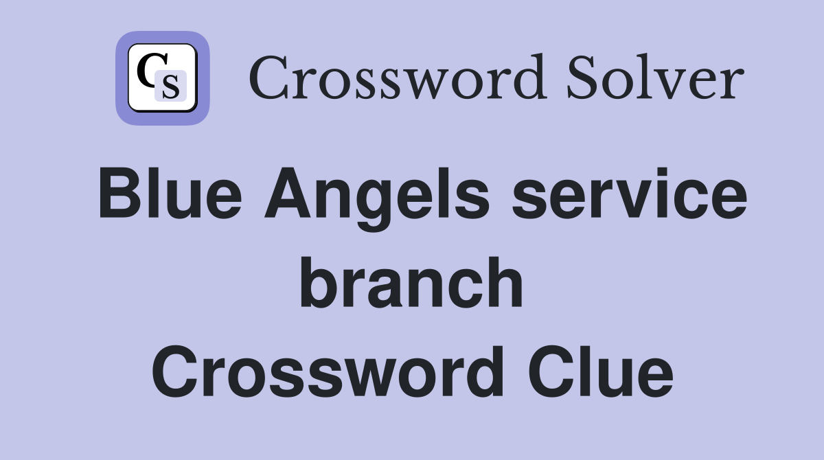 Blue Angels service branch Crossword Clue