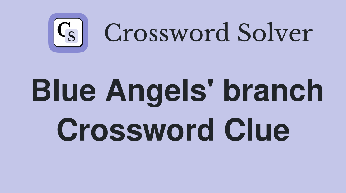 Blue Angels' branch Crossword Clue