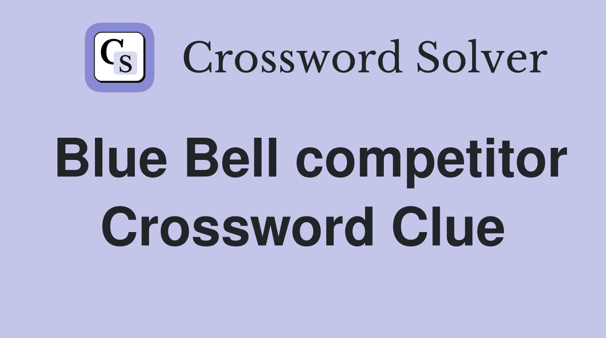 Blue Bell competitor Crossword Clue