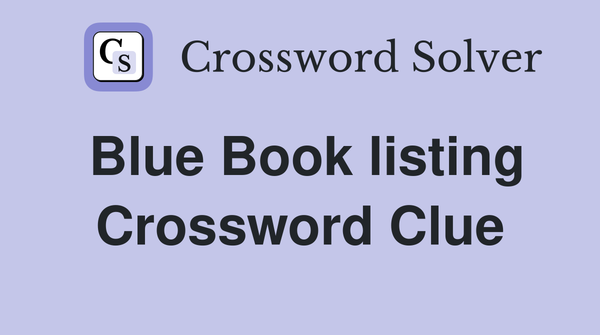 Blue Book listing Crossword Clue