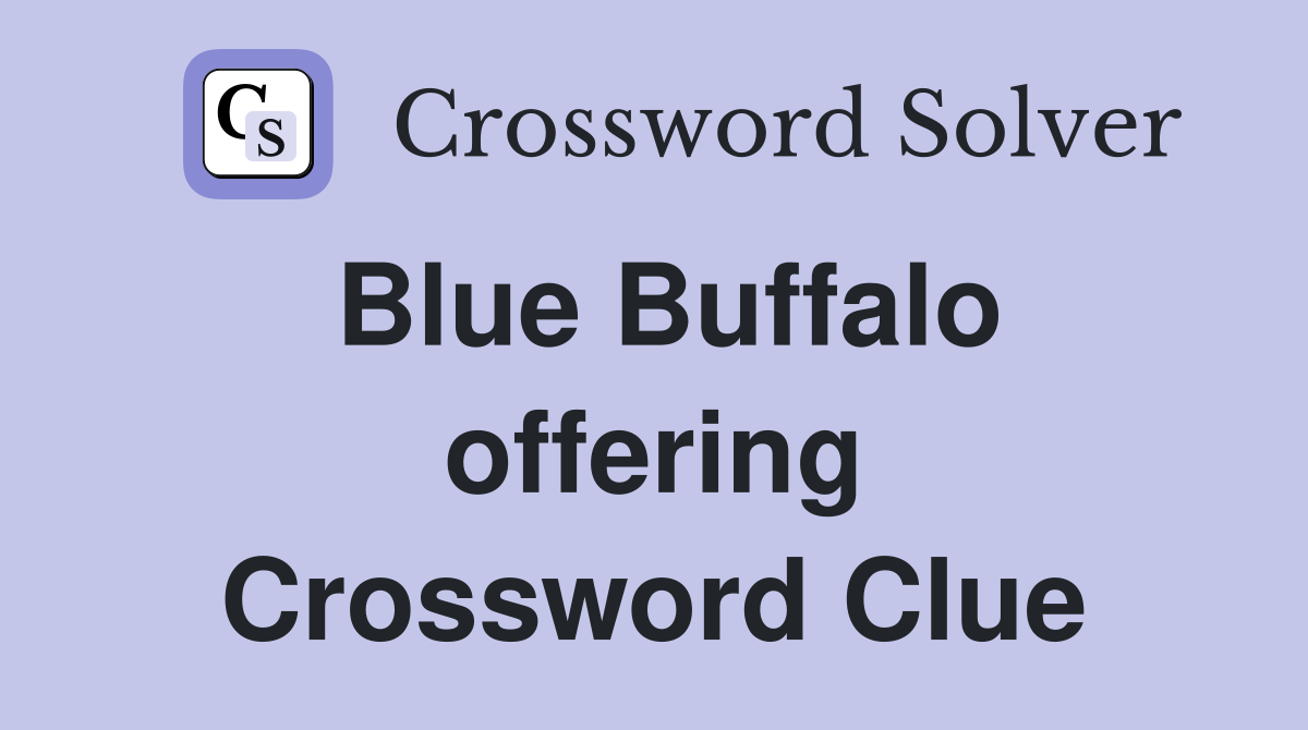 Blue Buffalo offering Crossword Clue
