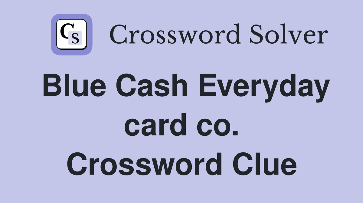 Blue Cash Everyday card co. Crossword Clue