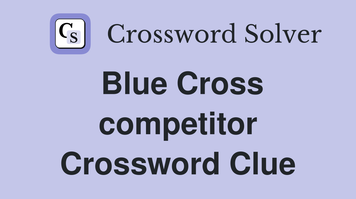 Blue Cross competitor Crossword Clue
