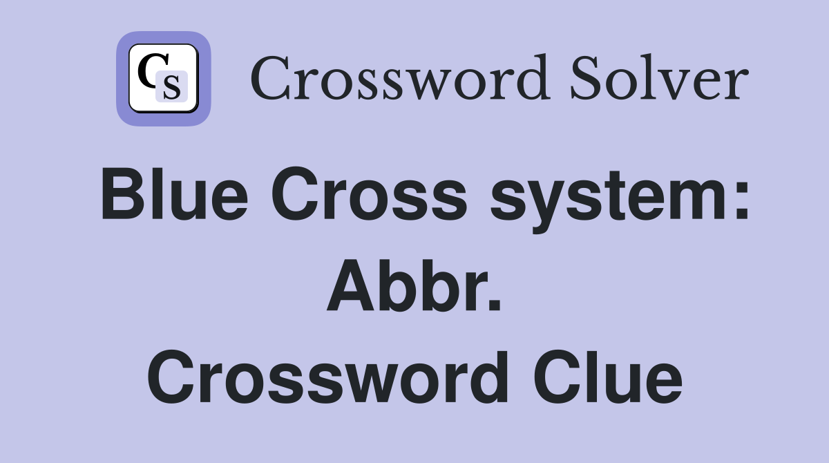 Blue Cross system: Abbr. Crossword Clue