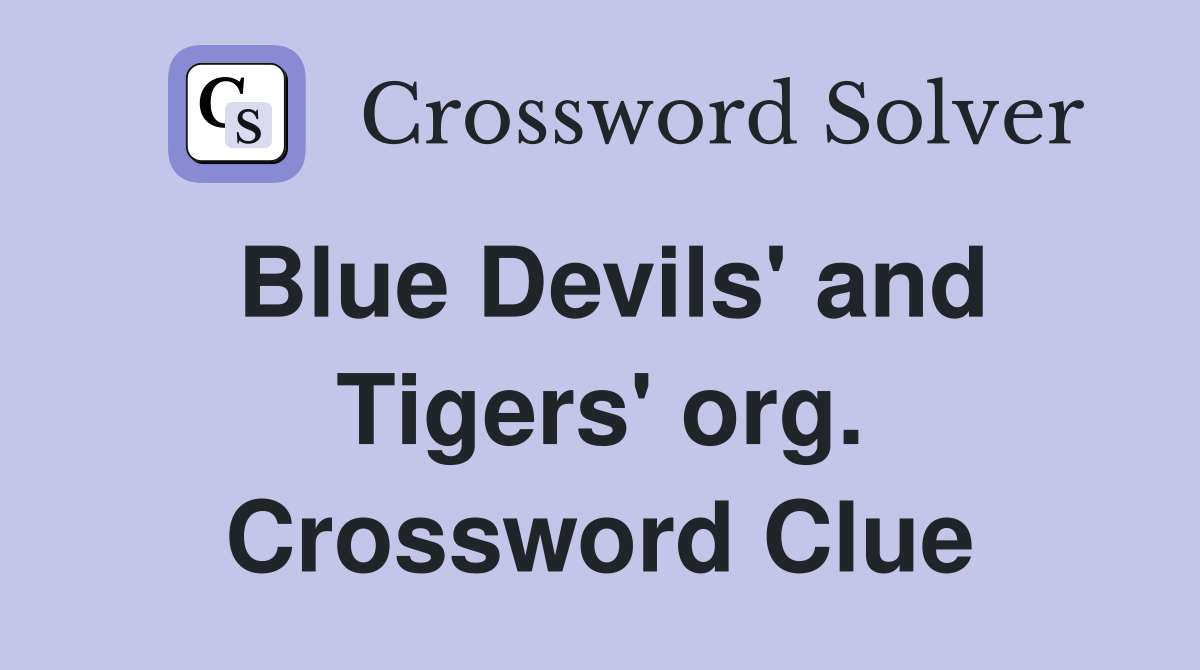 Blue Devils' and Tigers' org. Crossword Clue